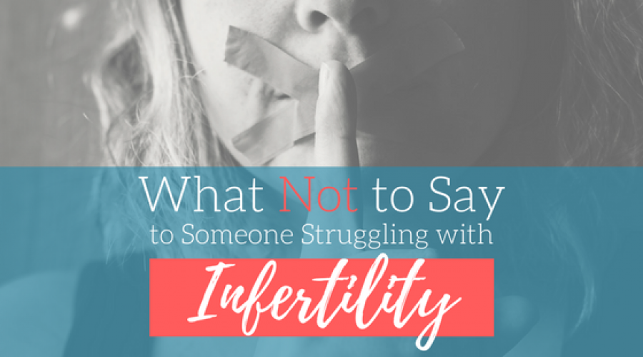 What Not To Say To Someone Struggling With Infertility Splashes Of Joy